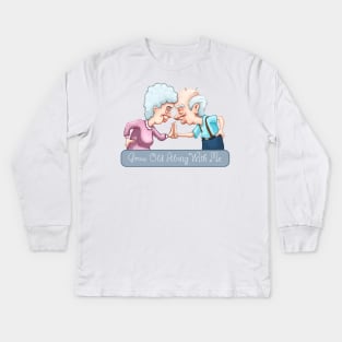 Grow Old Along with Me Kids Long Sleeve T-Shirt